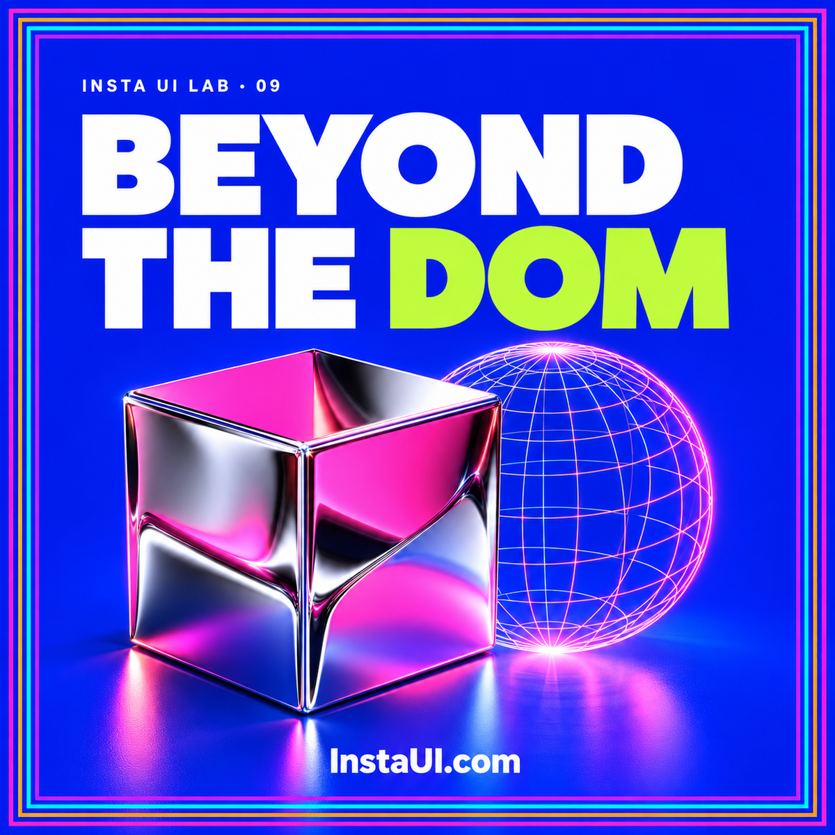 Cobalt typography card reading Beyond the DOM, with a sculptural cube and wireframe sphere, rainbow pinstripe frame, and InstaUI.com branding.