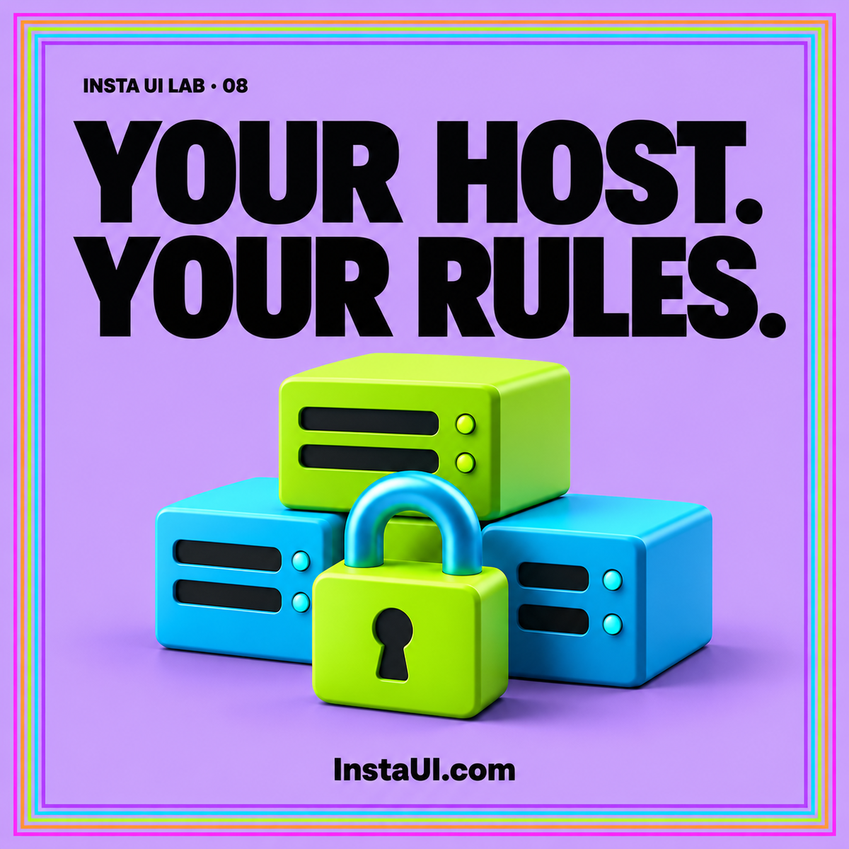Lavender typography card reading Your Host, Your Rules, with geometric servers and a lock, rainbow pinstripe frame, and InstaUI.com branding.